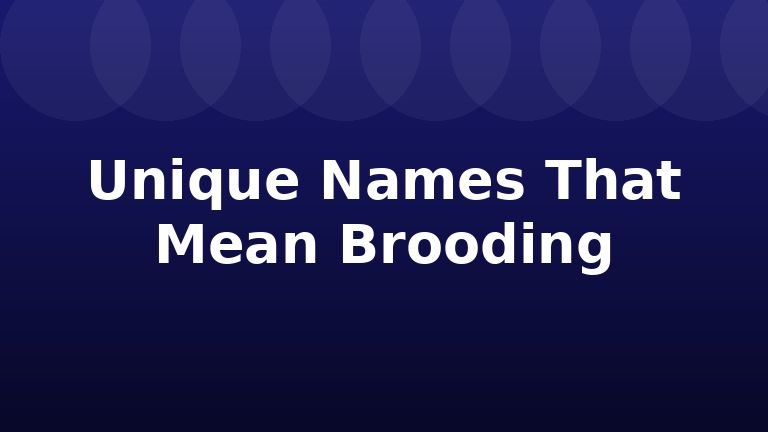 Unique Names That Mean Brooding