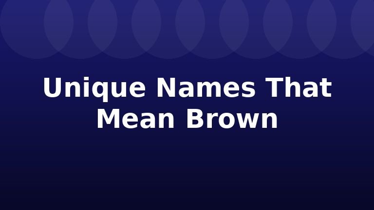 Unique Names That Mean Brown