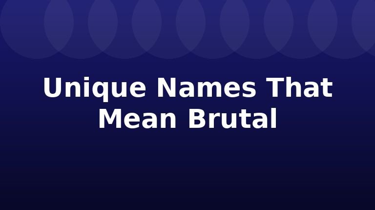 Unique Names That Mean Brutal