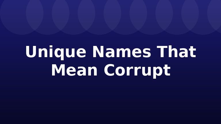Unique Names That Mean Corrupt