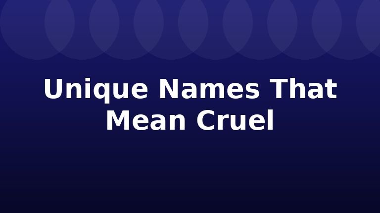 Unique Names That Mean Cruel