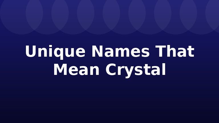 Unique Names That Mean Crystal