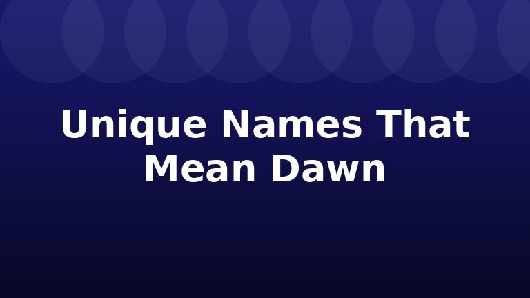 Unique Names That Mean Dawn