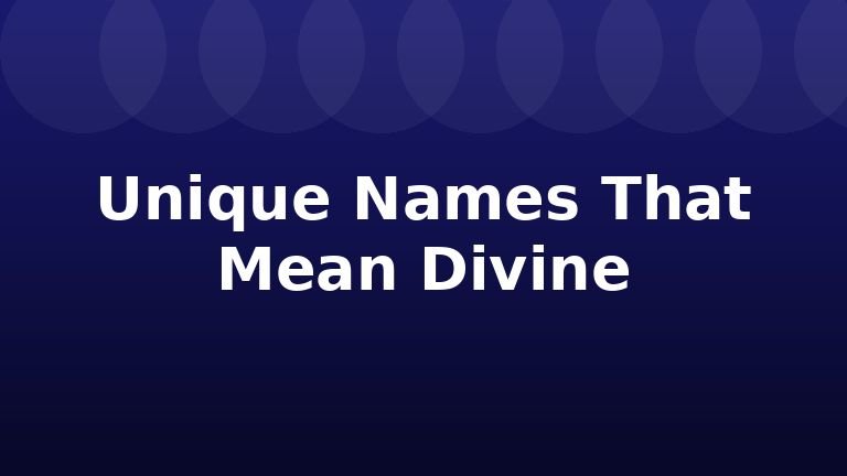 Unique Names That Mean Divine