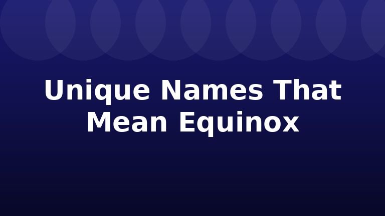 Unique Names That Mean Equinox