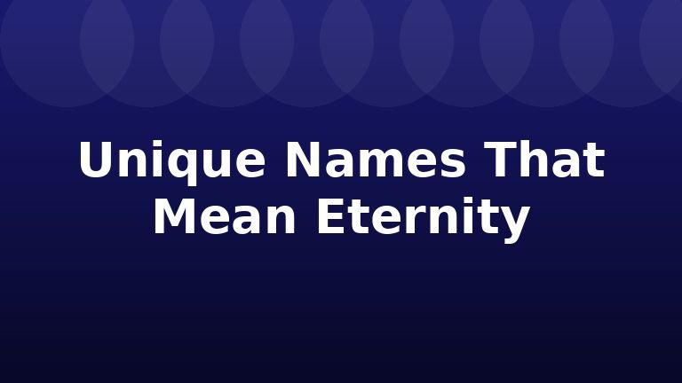 Unique Names That Mean Eternity