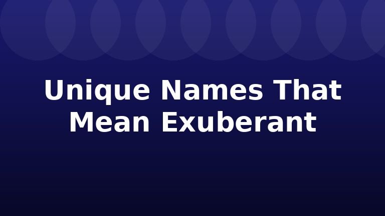 Unique Names That Mean Exuberant