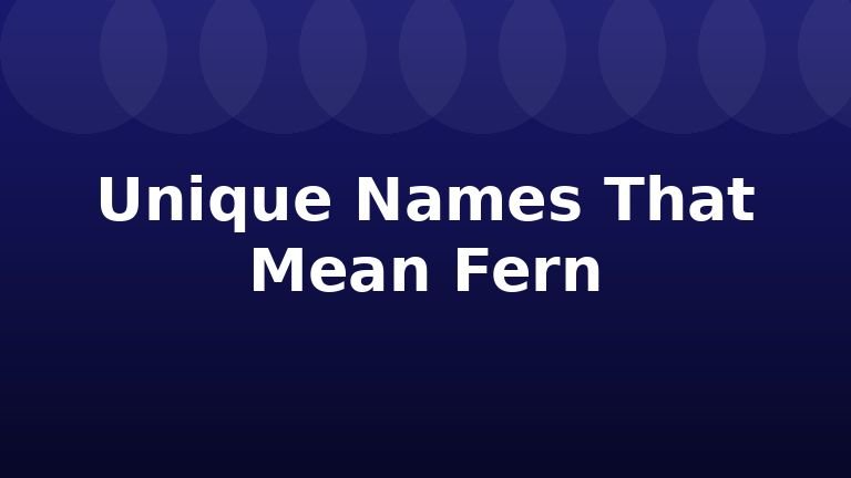 Unique Names That Mean Fern