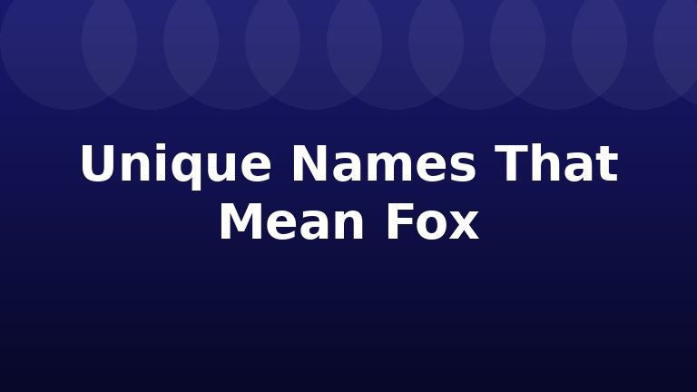 Unique Names That Mean Fox