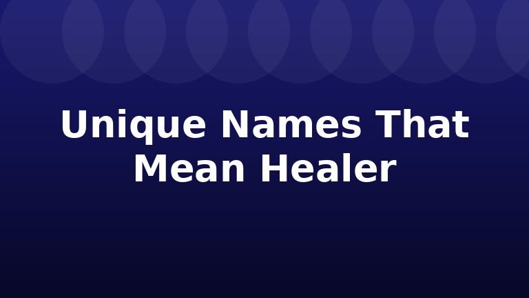 Unique Names That Mean Healer