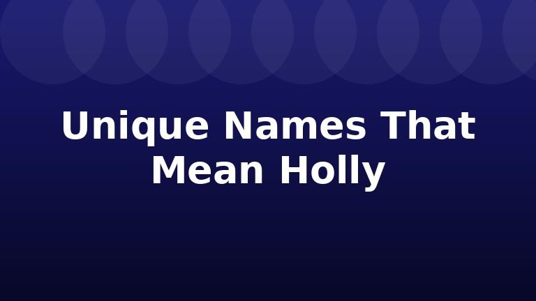 Unique Names That Mean Holly