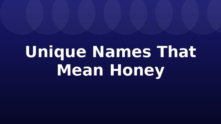Unique Names That Mean Honey