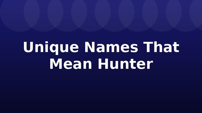 Unique Names That Mean Hunter