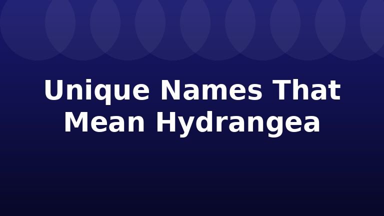Unique Names That Mean Hydrangea