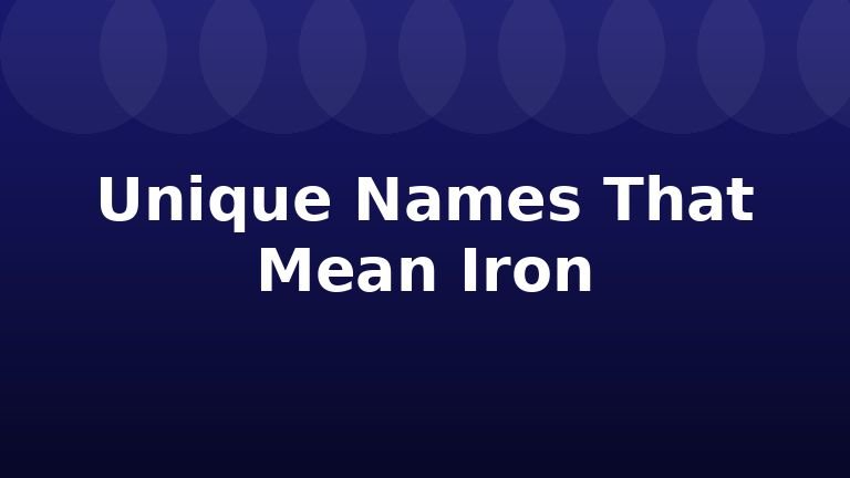 Unique Names That Mean Iron