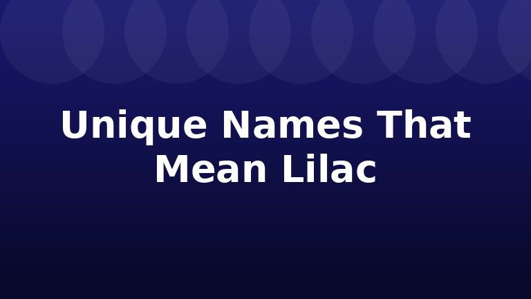 Unique Names That Mean Lilac