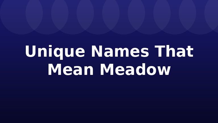 Unique Names That Mean Meadow