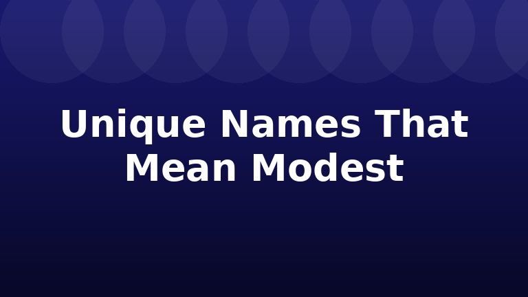 Unique Names That Mean Modest
