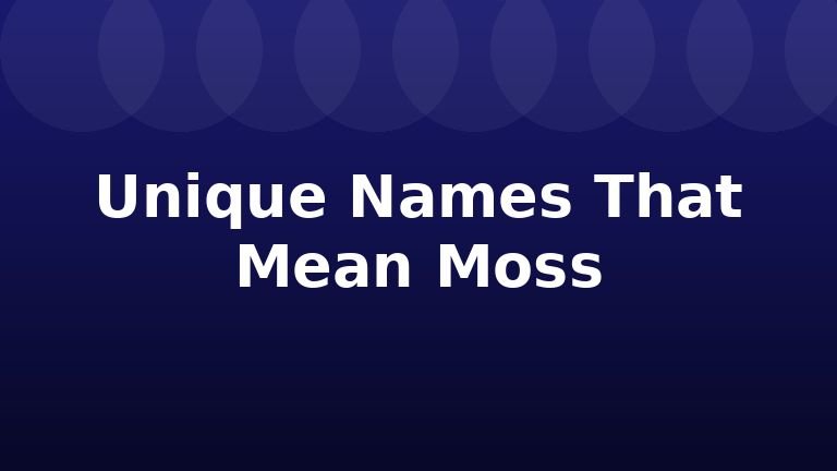 Unique Names That Mean Moss