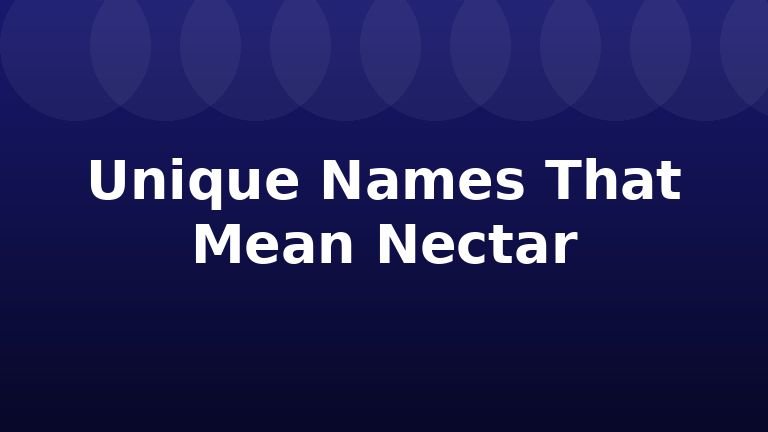 Unique Names That Mean Nectar