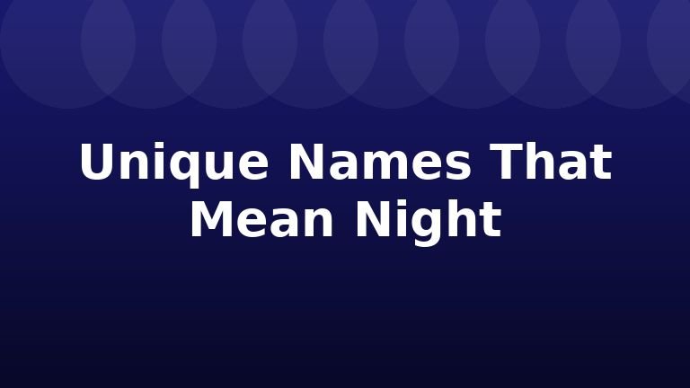 Unique Names That Mean Night