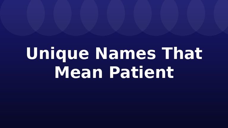 Unique Names That Mean Patient