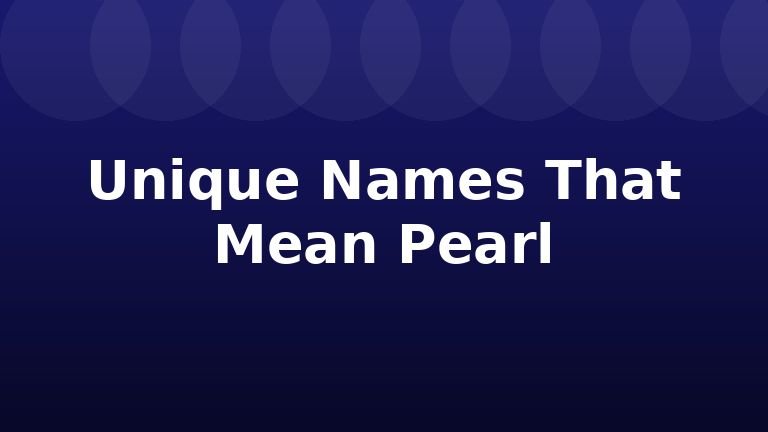 Unique Names That Mean Pearl