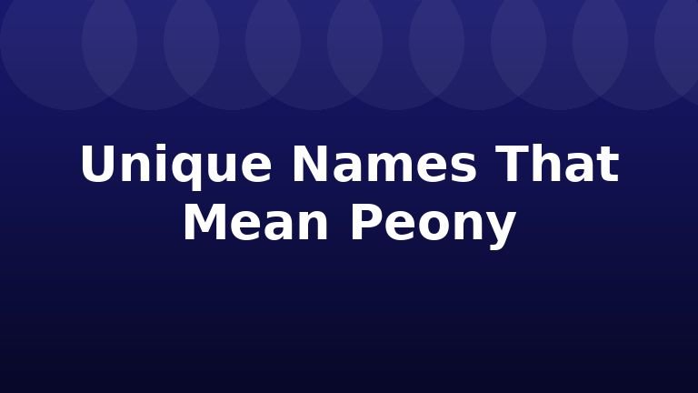 Unique Names That Mean Peony