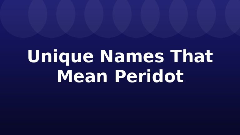 Unique Names That Mean Peridot