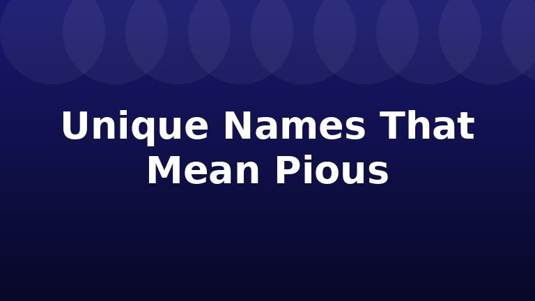 Unique Names That Mean Pious