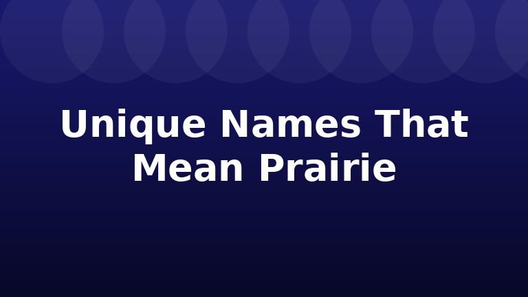 Unique Names That Mean Prairie