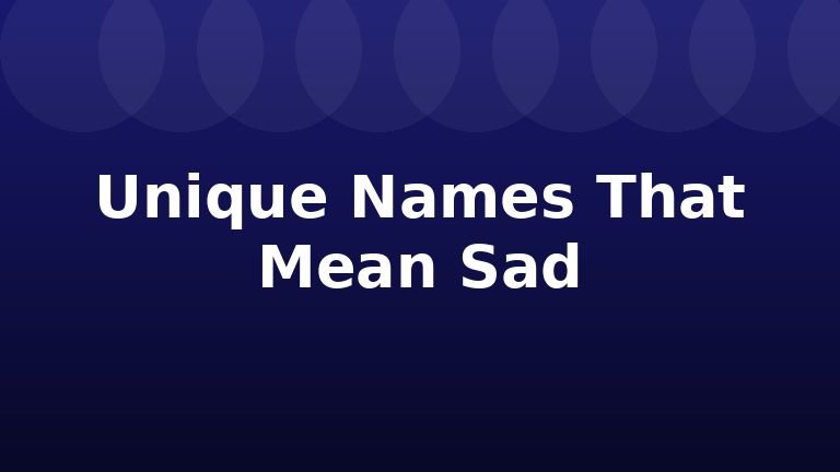 Unique Names That Mean Sad