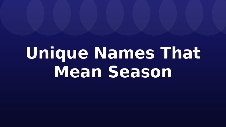 Unique Names That Mean Season