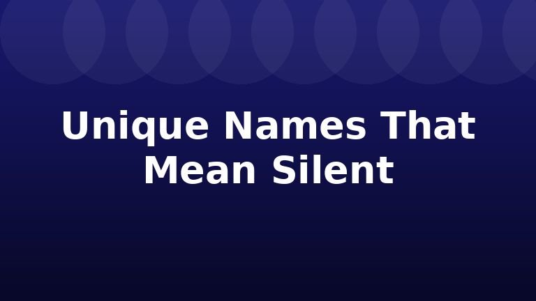 Unique Names That Mean Silent
