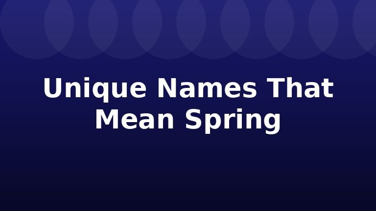 Unique Names That Mean Spring