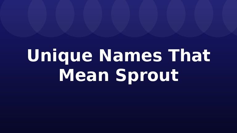 Unique Names That Mean Sprout