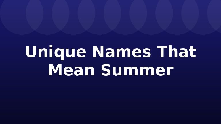 Unique Names That Mean Summer