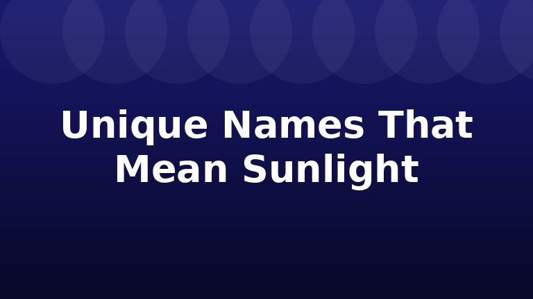 Unique Names That Mean Sunlight