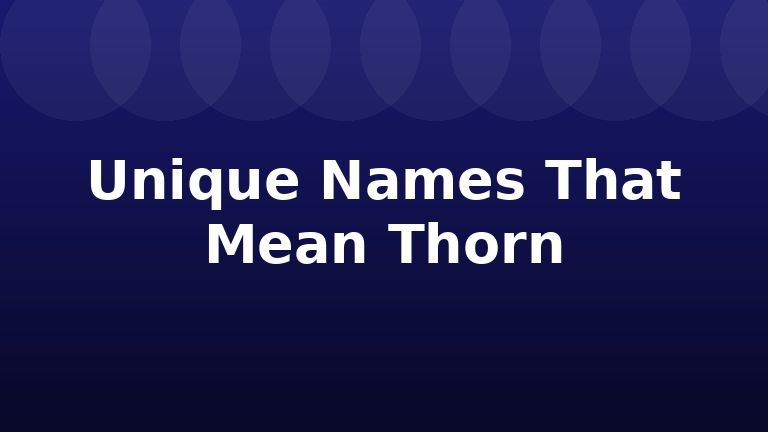 Unique Names That Mean Thorn