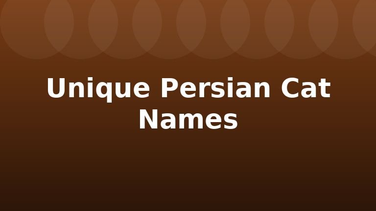 Unique Persian Cat Names