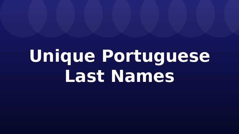 Unique Portuguese Last Names