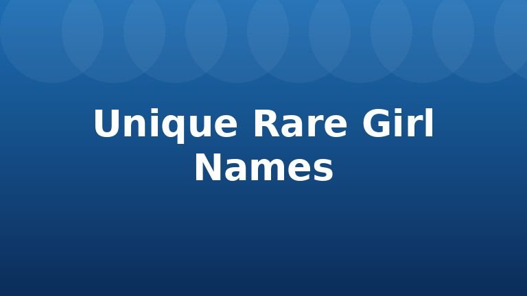Unique Rare Girl Names