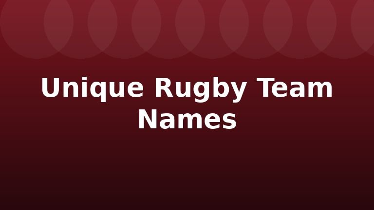Unique Rugby Team Names