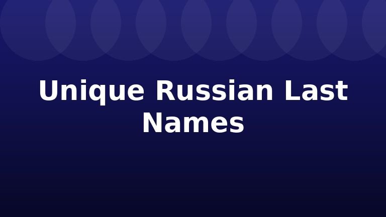Unique Russian Last Names
