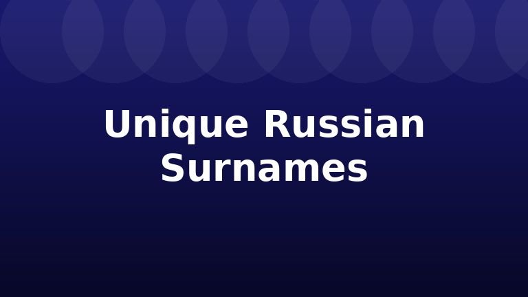 Unique Russian Surnames