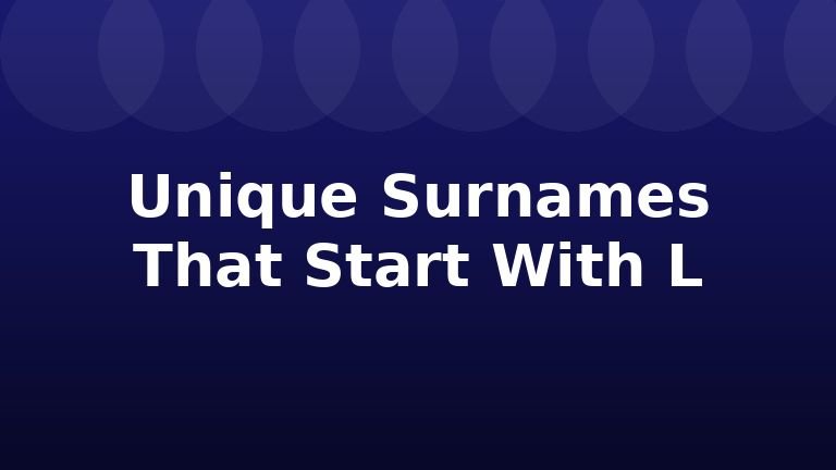 Unique Surnames That Start With L