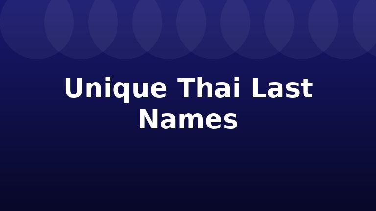 Unique Thai Last Names
