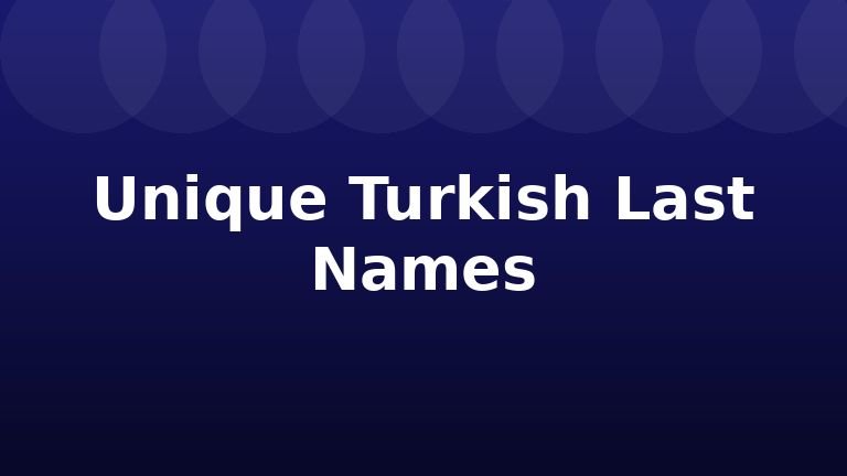 Unique Turkish Last Names