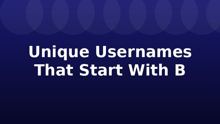 Unique Usernames That Start With B