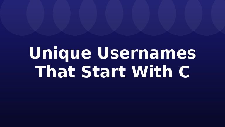 Unique Usernames That Start With C